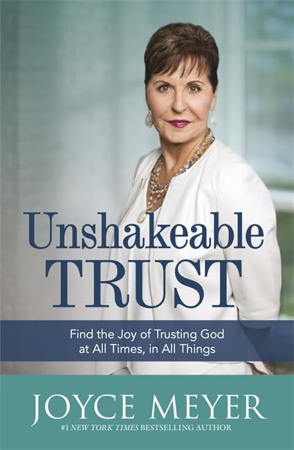 Unshakeable Trust: Find the Joy of Trusting God at All Times, in All Things Social Sciences