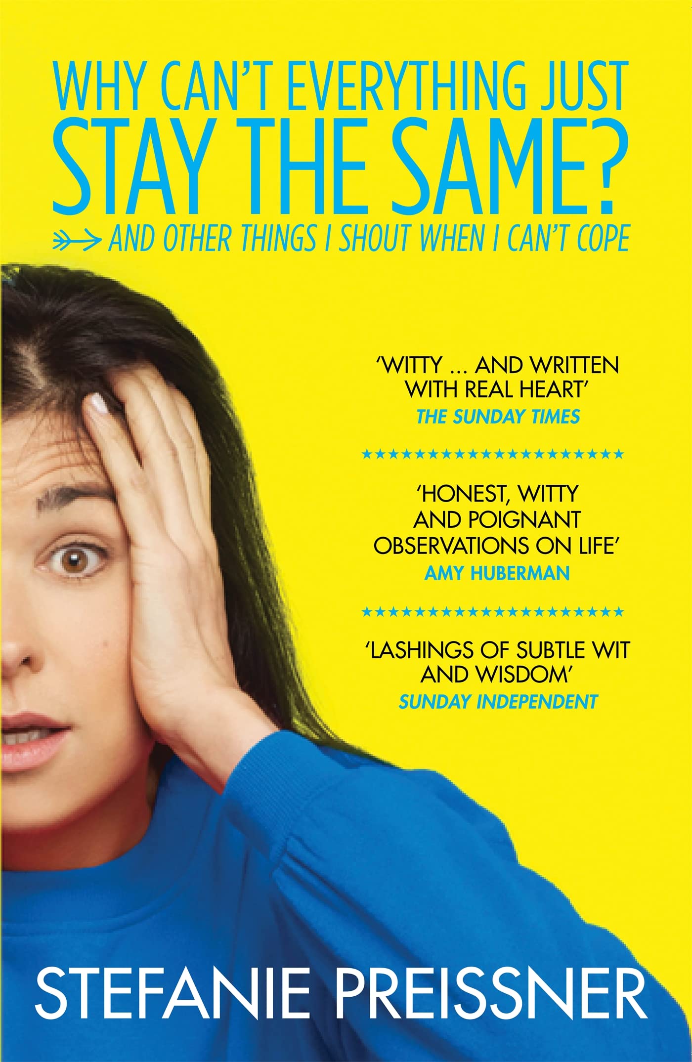 Why Can't Everything Just Stay the Same?: And Other Things I Shout When I Can't Cope book