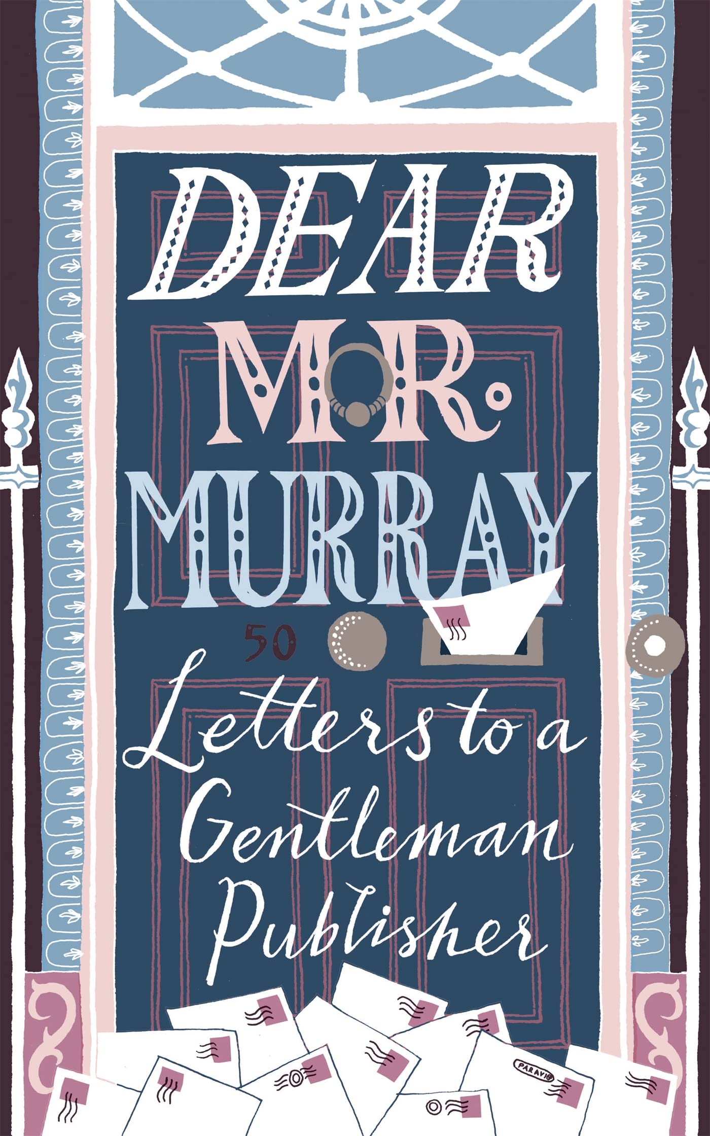 Dear Mr Murray: Letters to a Gentleman Publisher Essays & Short Stories