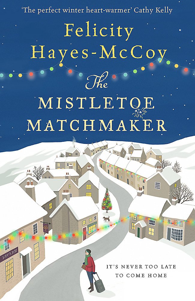 The Mistletoe Matchmaker: The perfect winter Finfarran novel: A cosy and uplifting festive read Contemporary literature