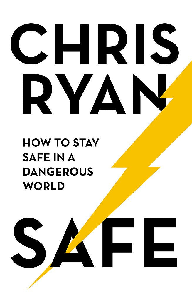 Safe: How to stay safe in a dangerous world: Survival techniques for everyday life from an SAS hero book