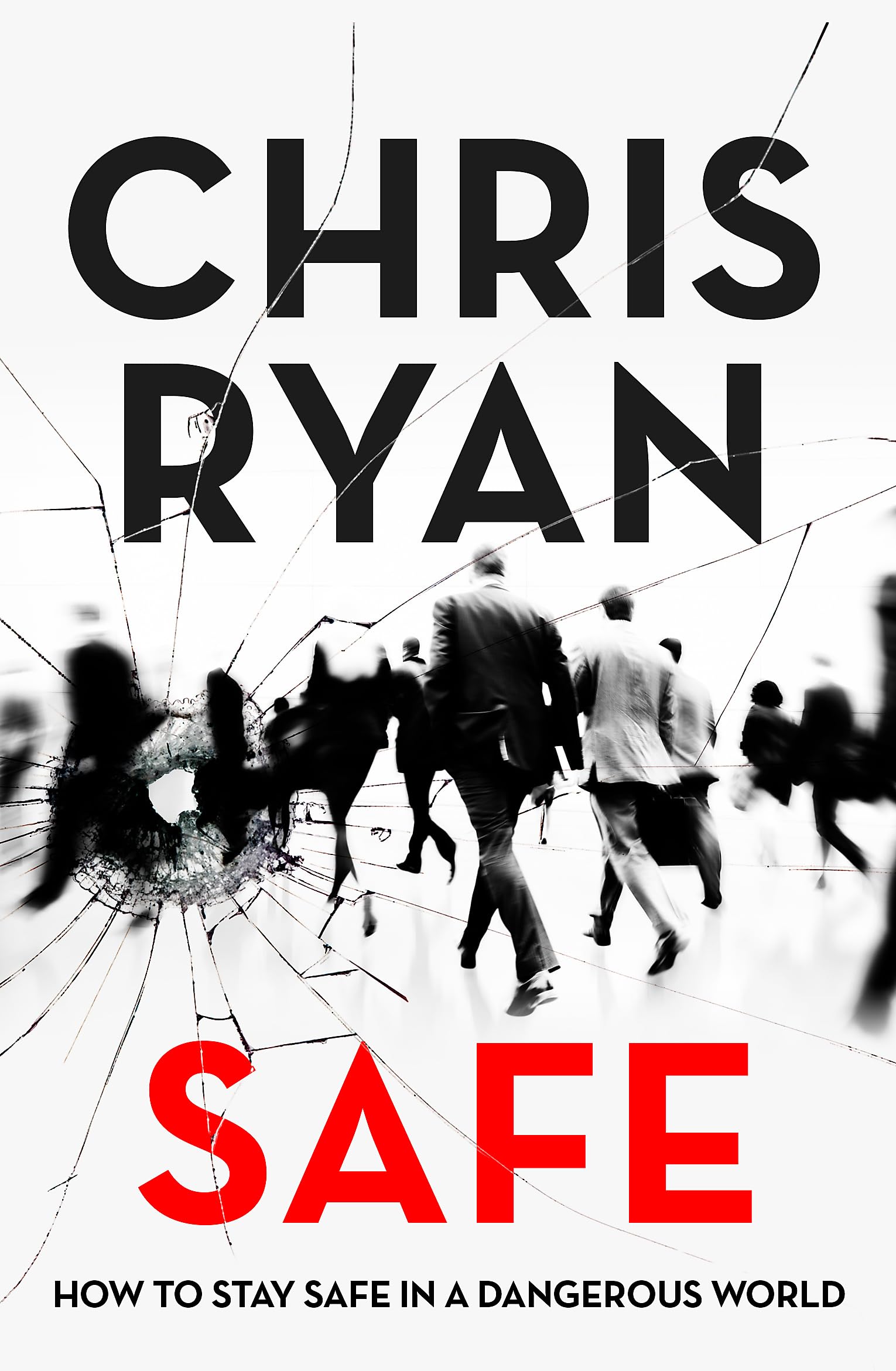 Safe: How to stay safe in a dangerous world: Survival techniques for everyday life from an SAS hero Social Sciences