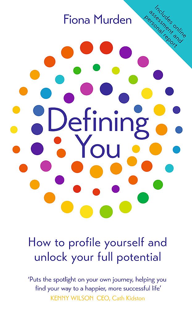 Defining You: How to profile yourself and unlock your full potential - SELF DEVELOPMENT BOOK OF THE YEAR Business, Finance & Career