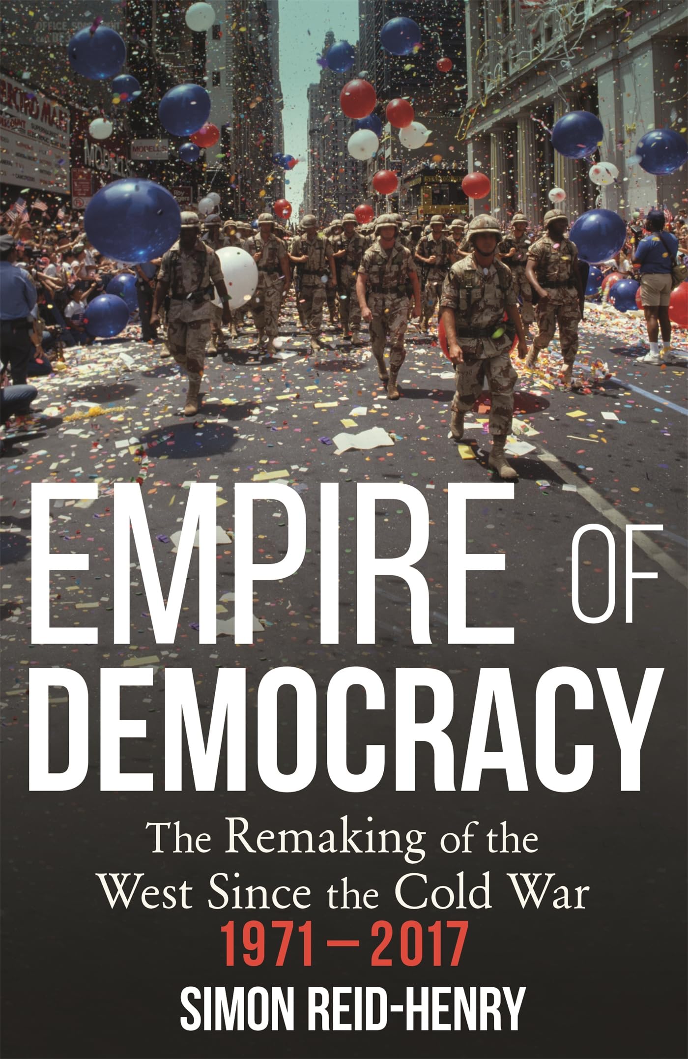 Empire of Democracy: The Remaking of the West since the Cold War, 1971-2017 Film, Art & Culture