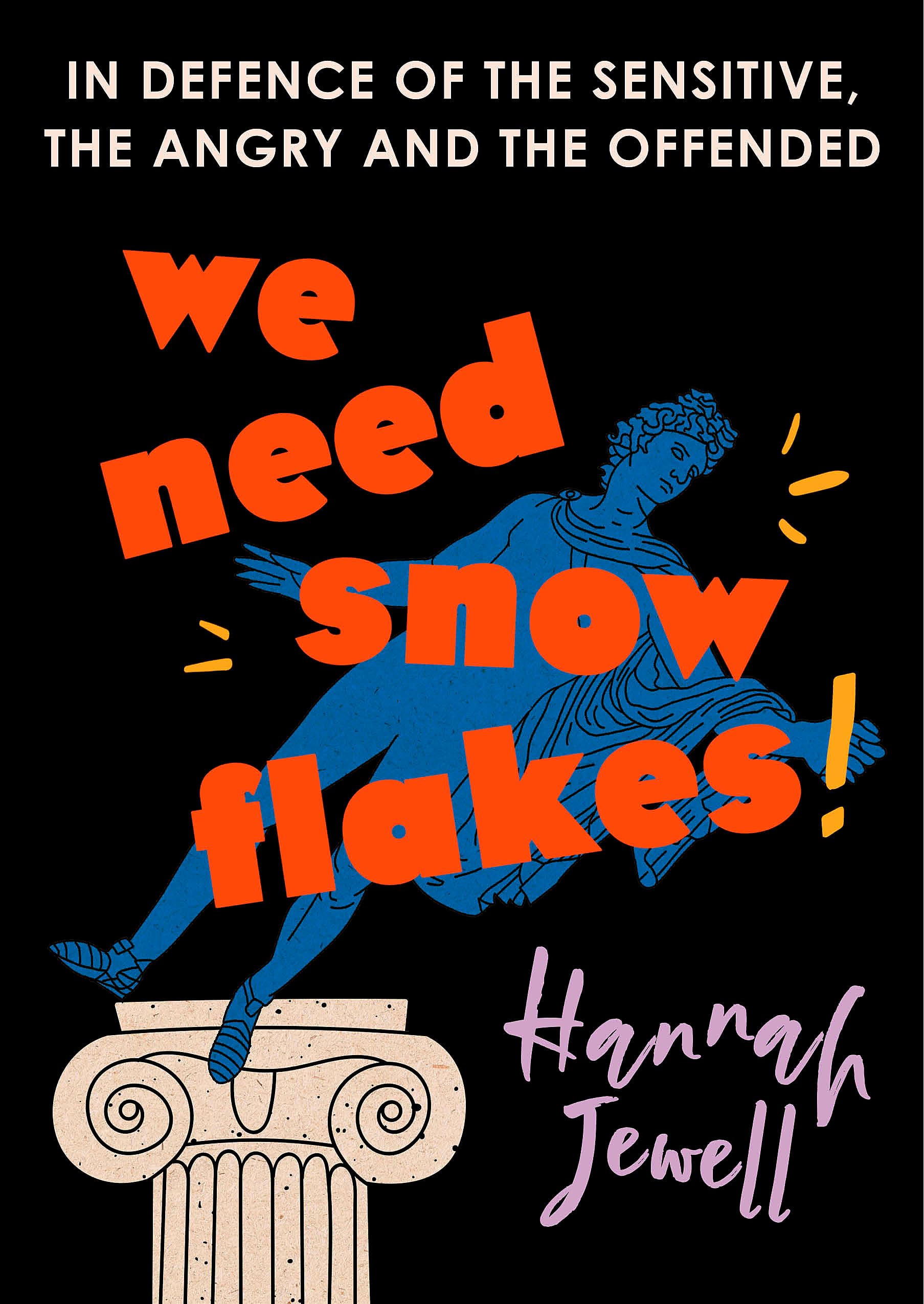 We Need Snowflakes: In defence of the sensitive, the angry and the offended. As featured on R4 Woman's Hour book