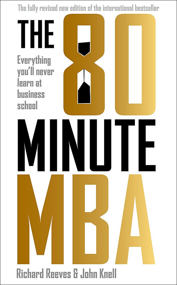 The 80 Minute MBA: Everything You'll Never Learn at Business School Business, Finance & Career