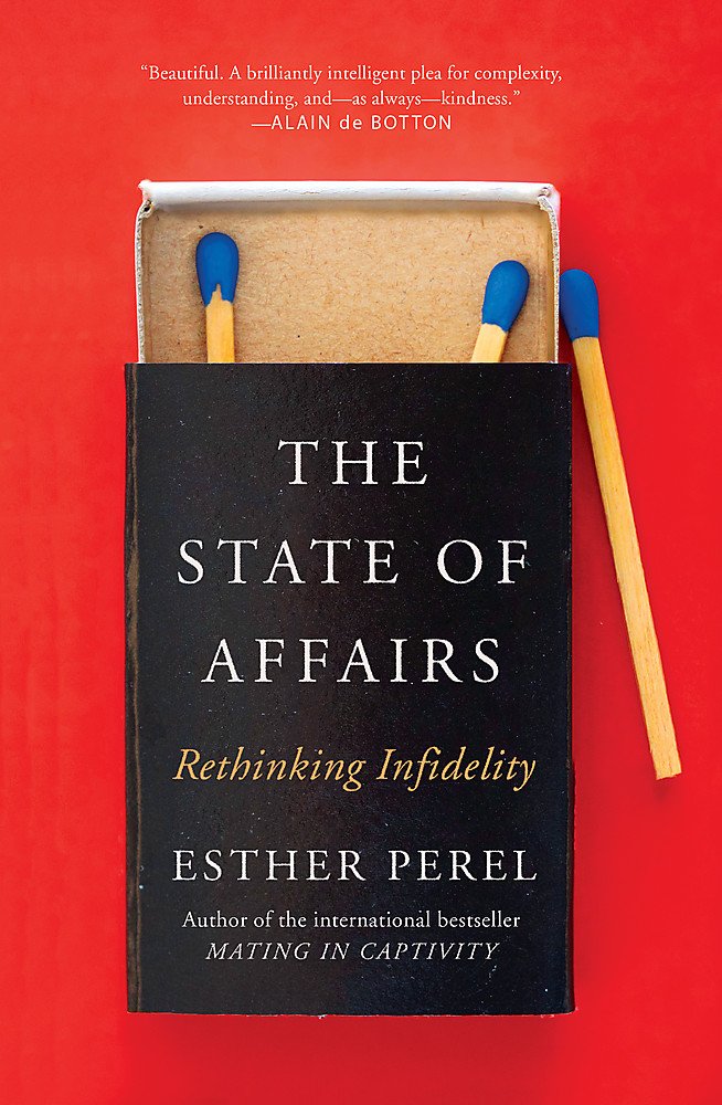 State of Affairs: Rethinking Infidelity - a book for anyone who has ever loved Contemporary literature