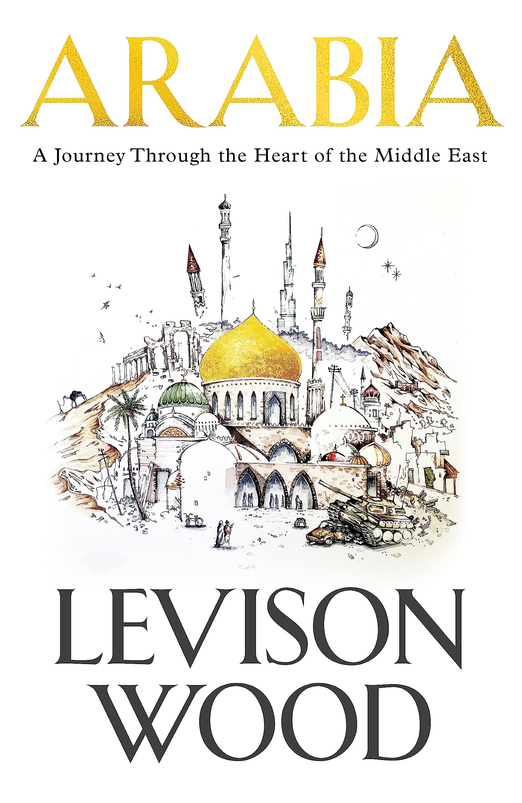 Arabia: A Journey Through The Heart of the Middle East book