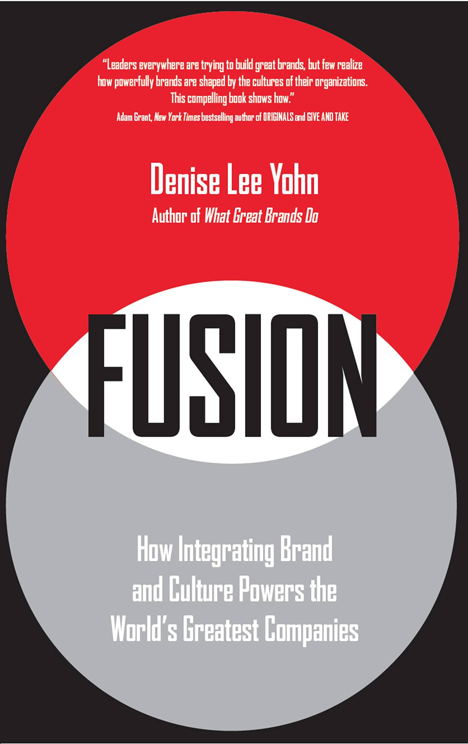 Fusion: How Integrating Brand and Culture Powers the World's Greatest Companies Business, Finance & Career