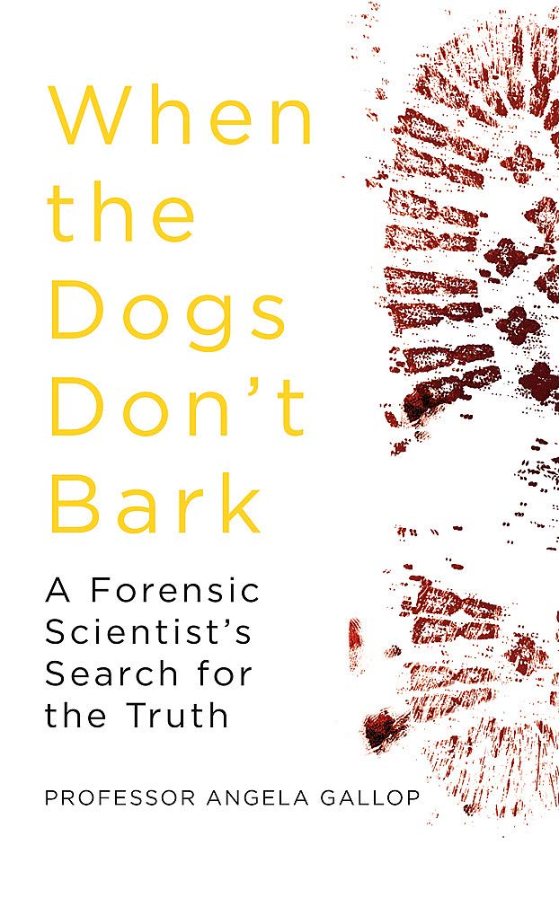 When the Dogs Don't Bark: A Forensic Scientist’s Search for the Truth Medicine