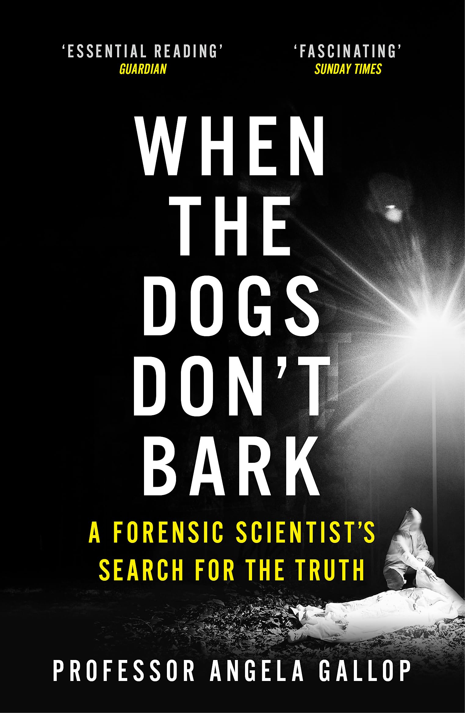 When the Dogs Don't Bark: A Forensic Scientist's Search for the Truth Medicine