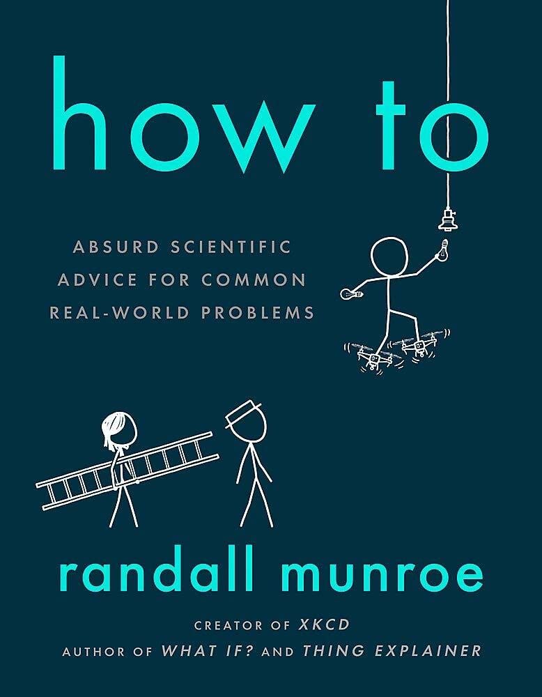 How To: Absurd Scientific Advice for Common Real-World Problems from Randall Munroe of xkcd Cartoons