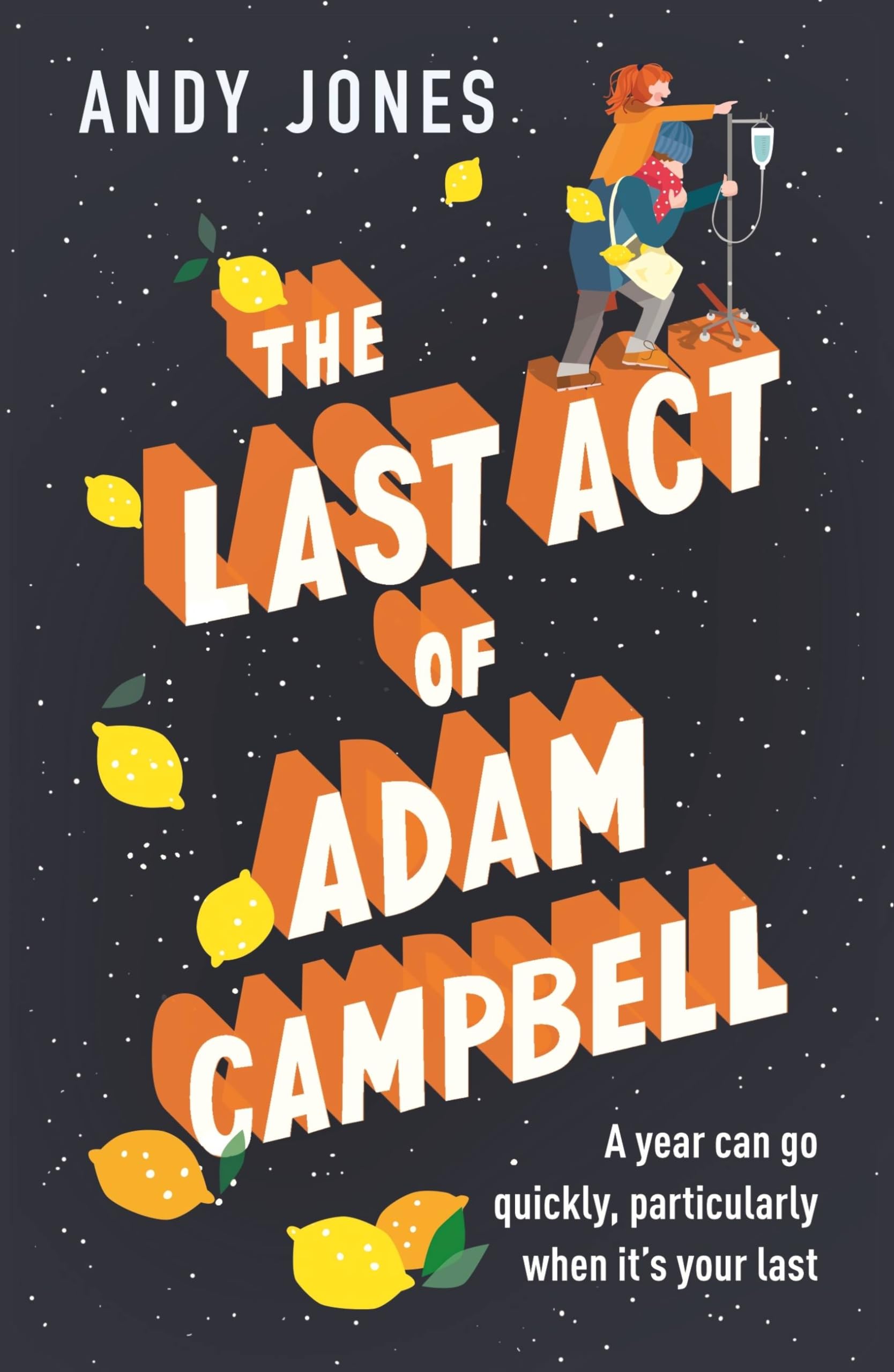 The Last Act of Adam Campbell: Fall in love with this heart-warming, life-affirming novel Contemporary literature