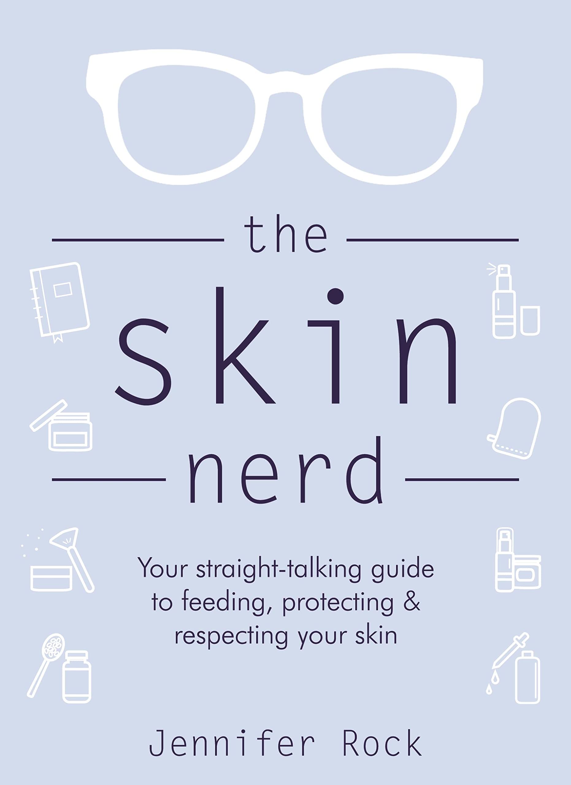 The Skin Nerd: Your straight-talking guide to feeding, protecting & respecting your skin Parents & Children