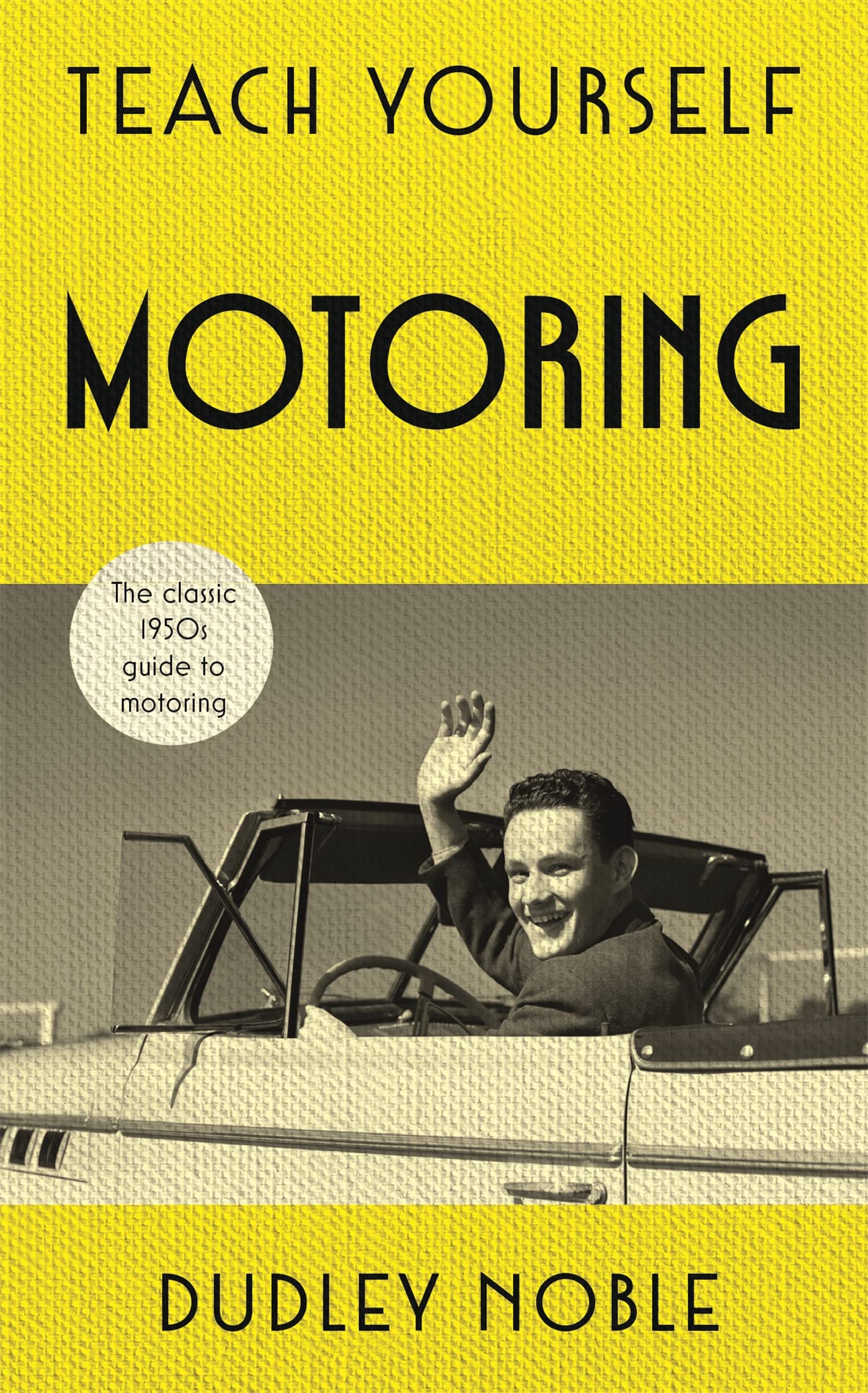 Teach Yourself Motoring: The perfect Father's Day Gift for 2018 Business & Technology