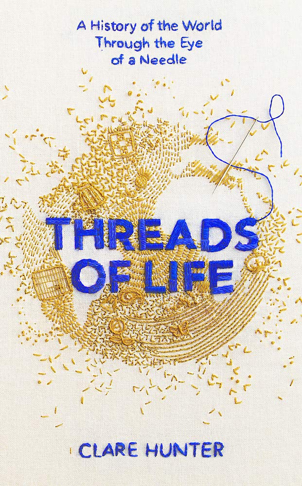 Threads of Life: A History of the World Through the Eye of a Needle Memories