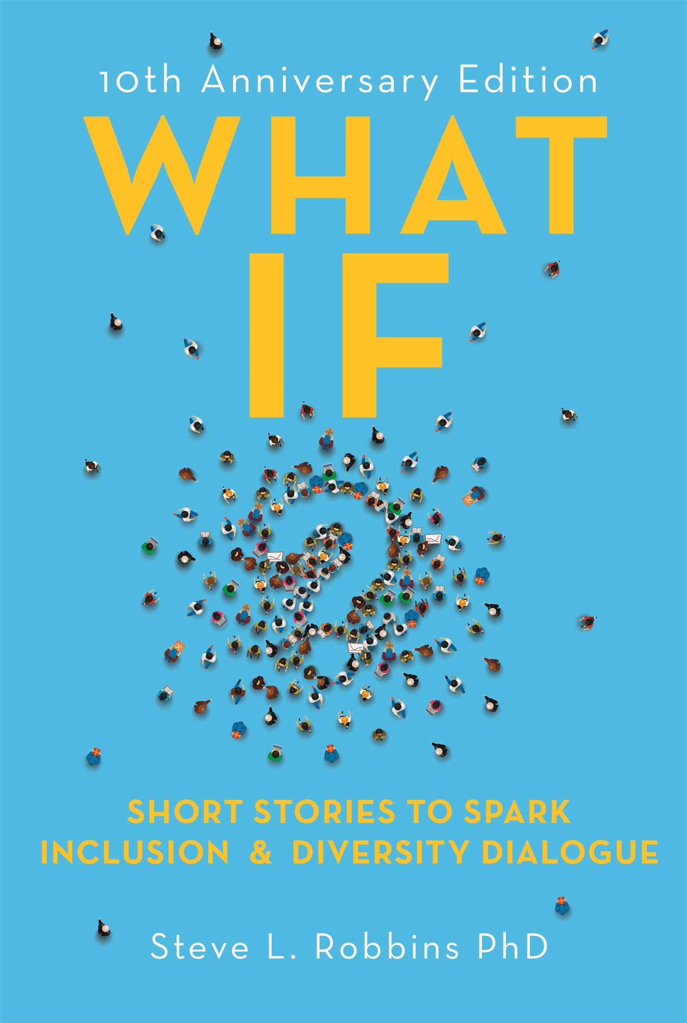 What If?: Short Stories to Spark Inclusion and Diversity Dialogue - 10th Anniversary Edition Social Sciences