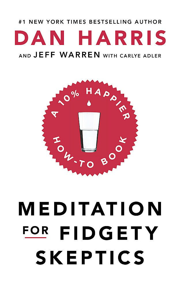 Meditation For Fidgety Skeptics: A 10% Happier How-To Book Art & Literature