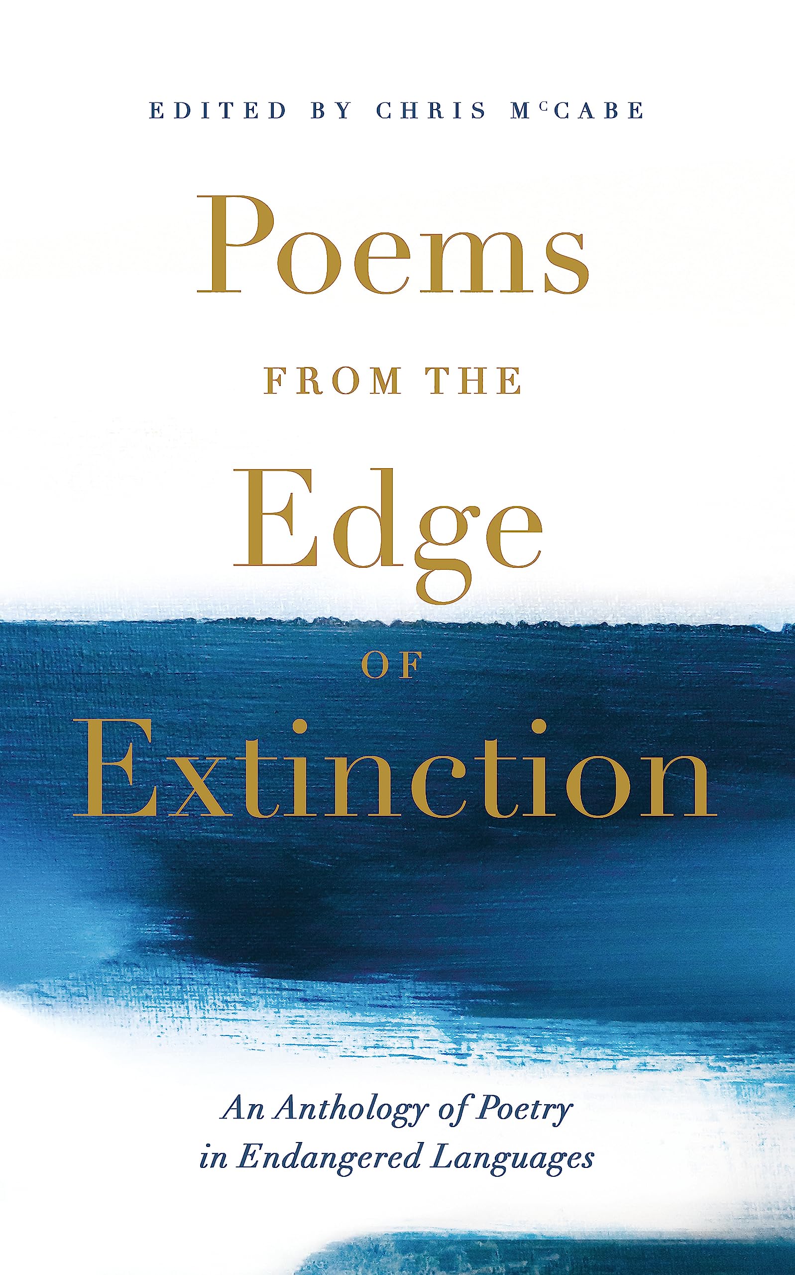 Poems from the Edge of Extinction: The Beautiful New Treasury of Poetry in Endangered Languages, in Association with the National Poetry Library book