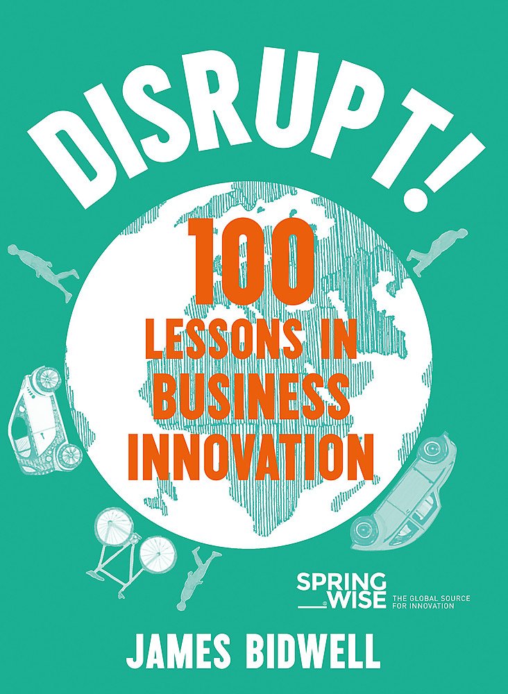 Disrupt!: 100 Lessons in Business Innovation Business, Finance & Career