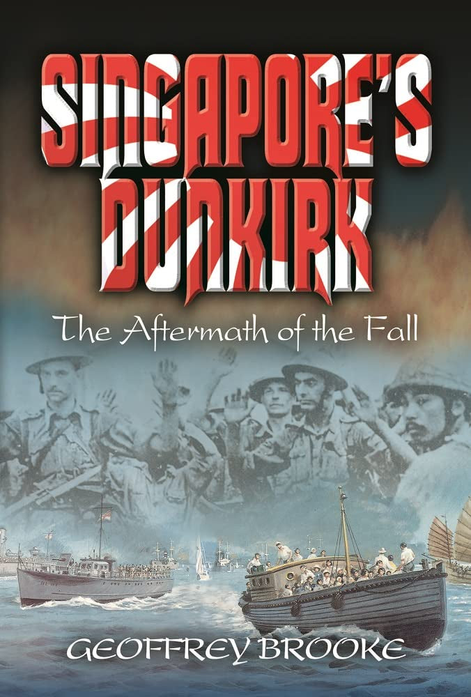 Singapore's Dunkirk: The Aftermath of the Fall Biographies & Memoirs