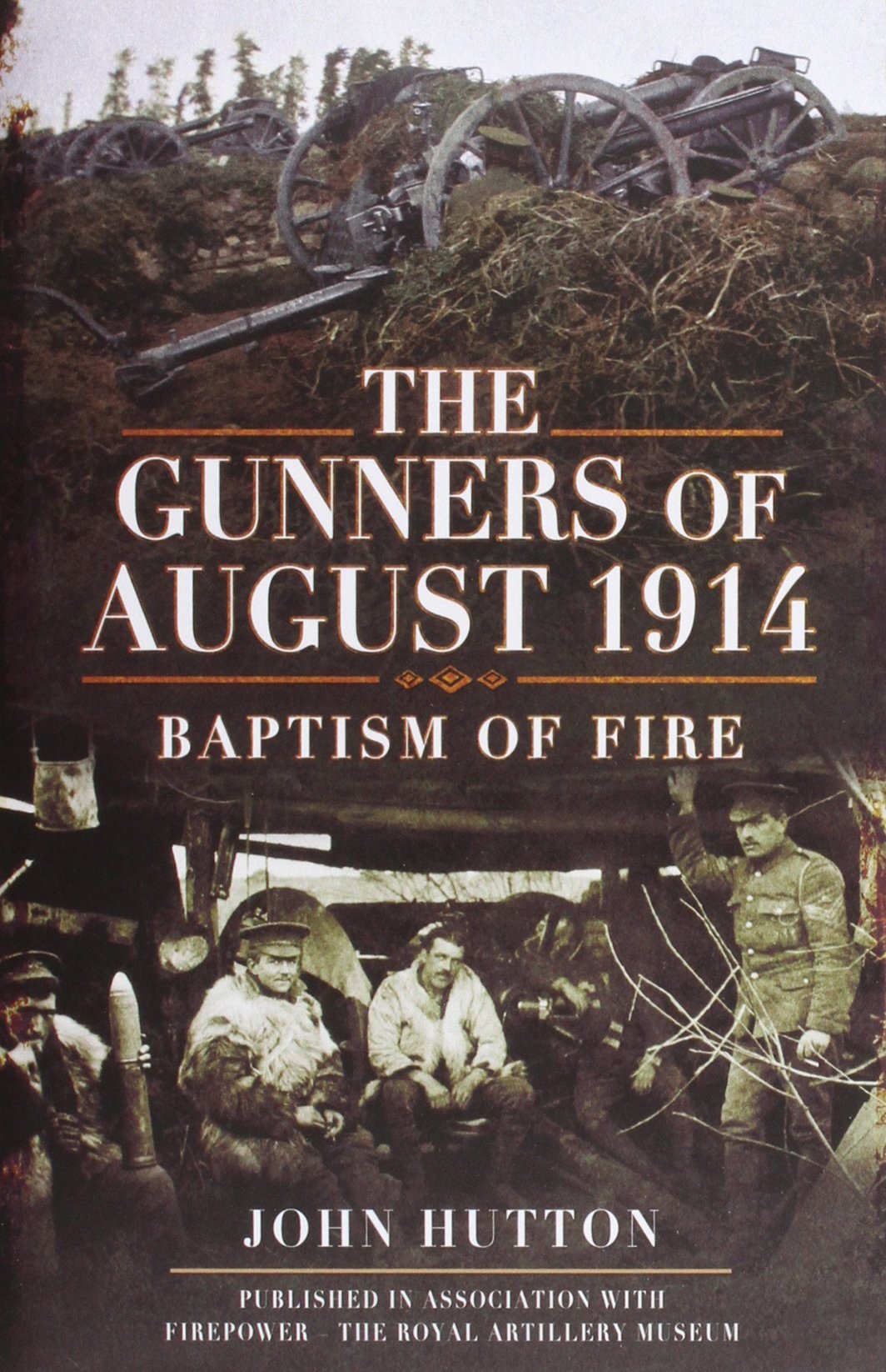 Gunners of August 1914: Baptism of Fire Biographies & Memoirs
