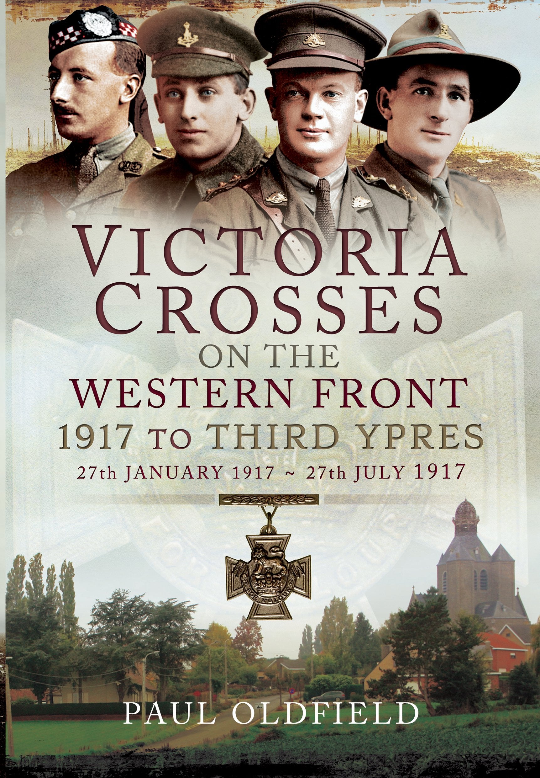 Victoria Crosses on the Western Front - 1917 to Third Ypres: 27th January 1917 to 27th July 1917 Social Sciences