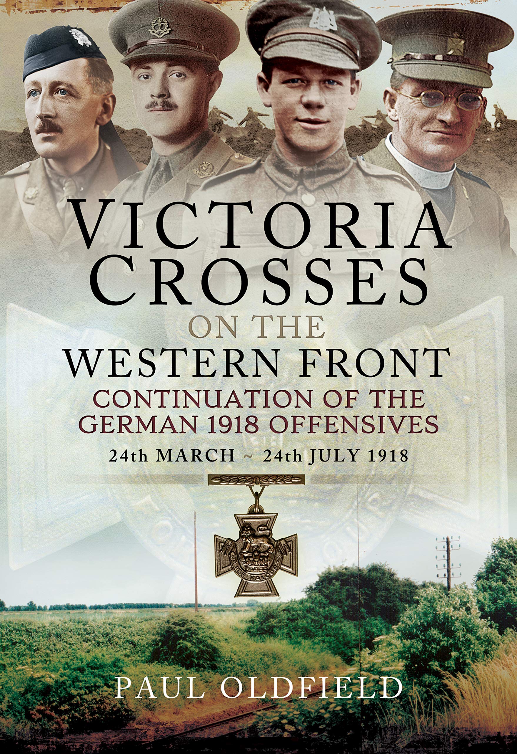 Victoria Crosses on the Western Front - Continuation of the German 1918 Offensives: 24 March – 24 July 1918 Memories