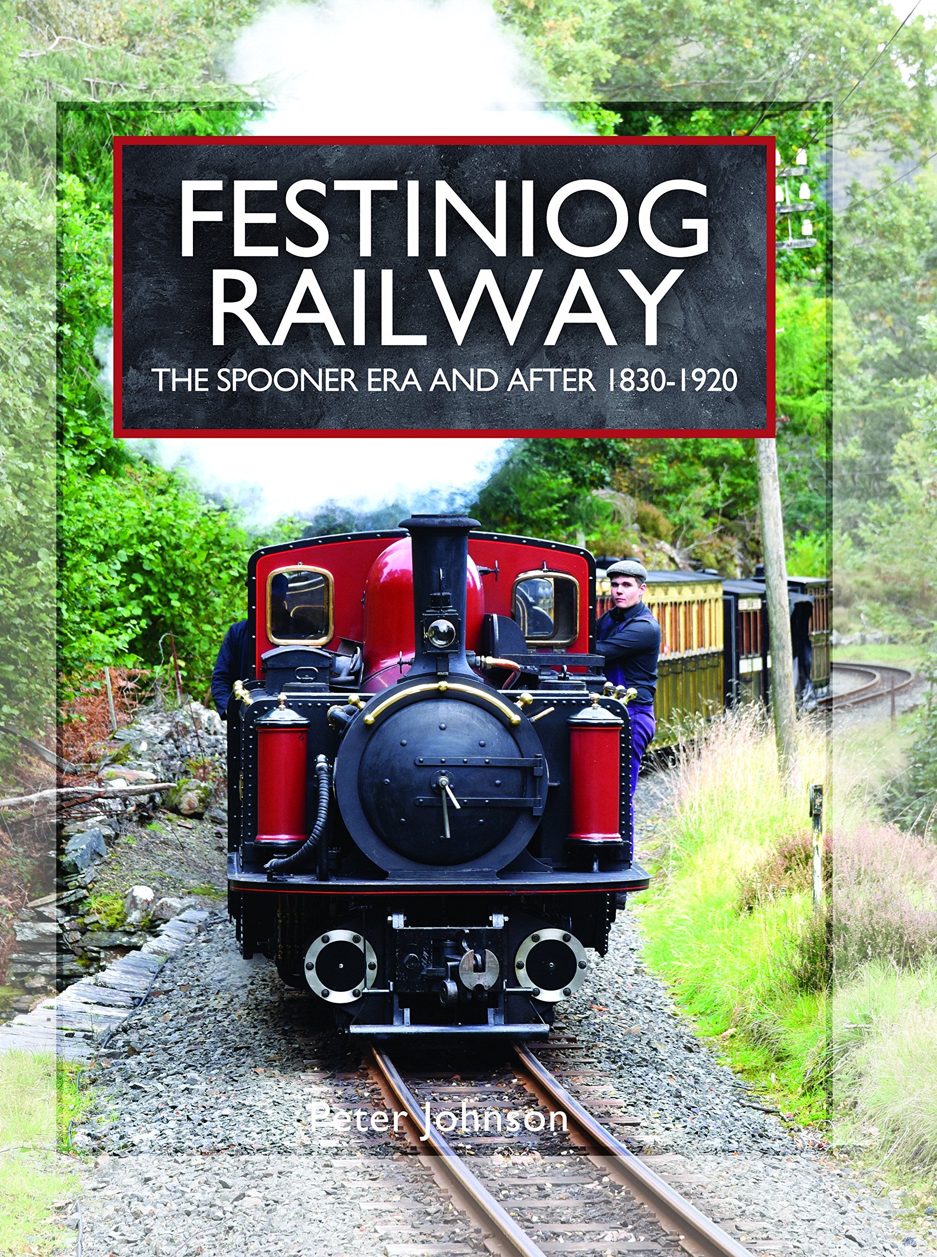 Festiniog Railway: The Spooner Era and After 1830 - 1920 Leisure, Home & Garden
