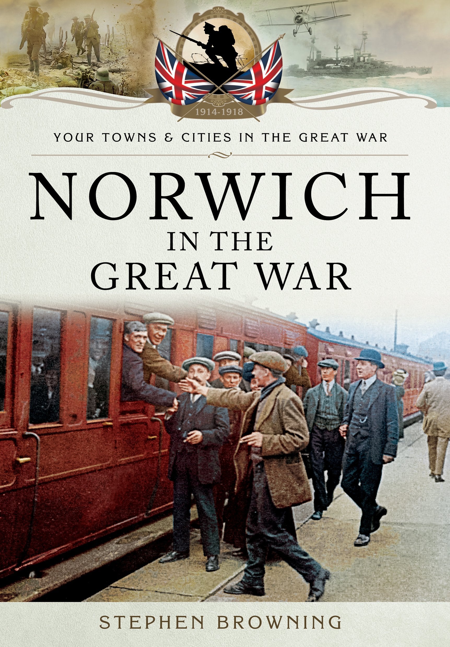 Norwich in the Great War (Your Towns and Cities in the Great War) Social Sciences