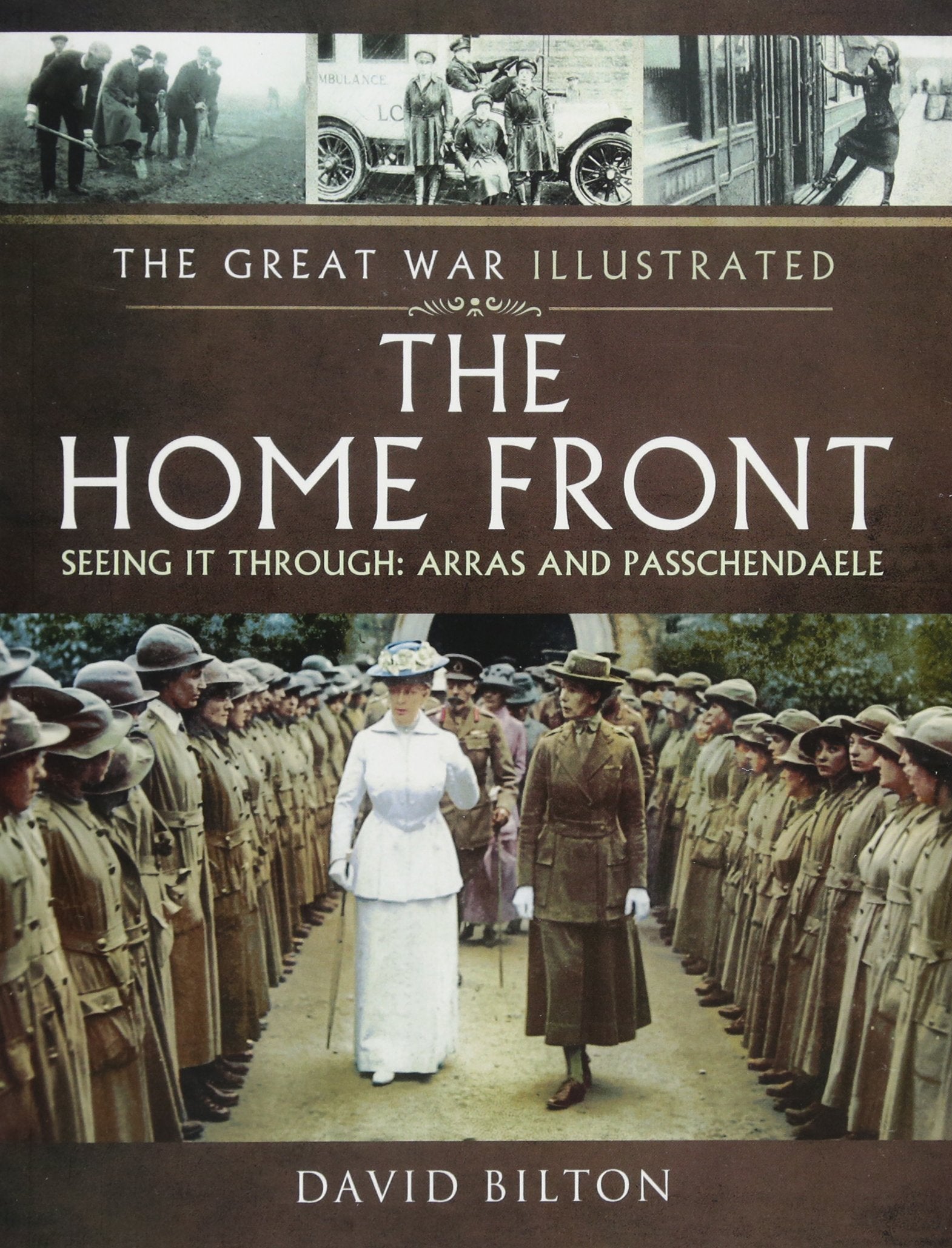 The The Great War Illustrated - The Home Front: Seeing It Through - Arras and Passchendaele Social Sciences