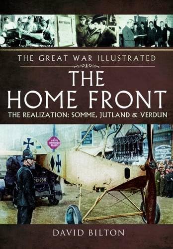 Home Front: The Realization - Somme, Jutland and Verdun (The Great War Illustrated) Social Sciences