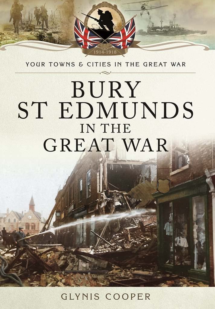 Bury St Edmunds in the Great War (Your Towns & Cities in the Great War) Social Sciences