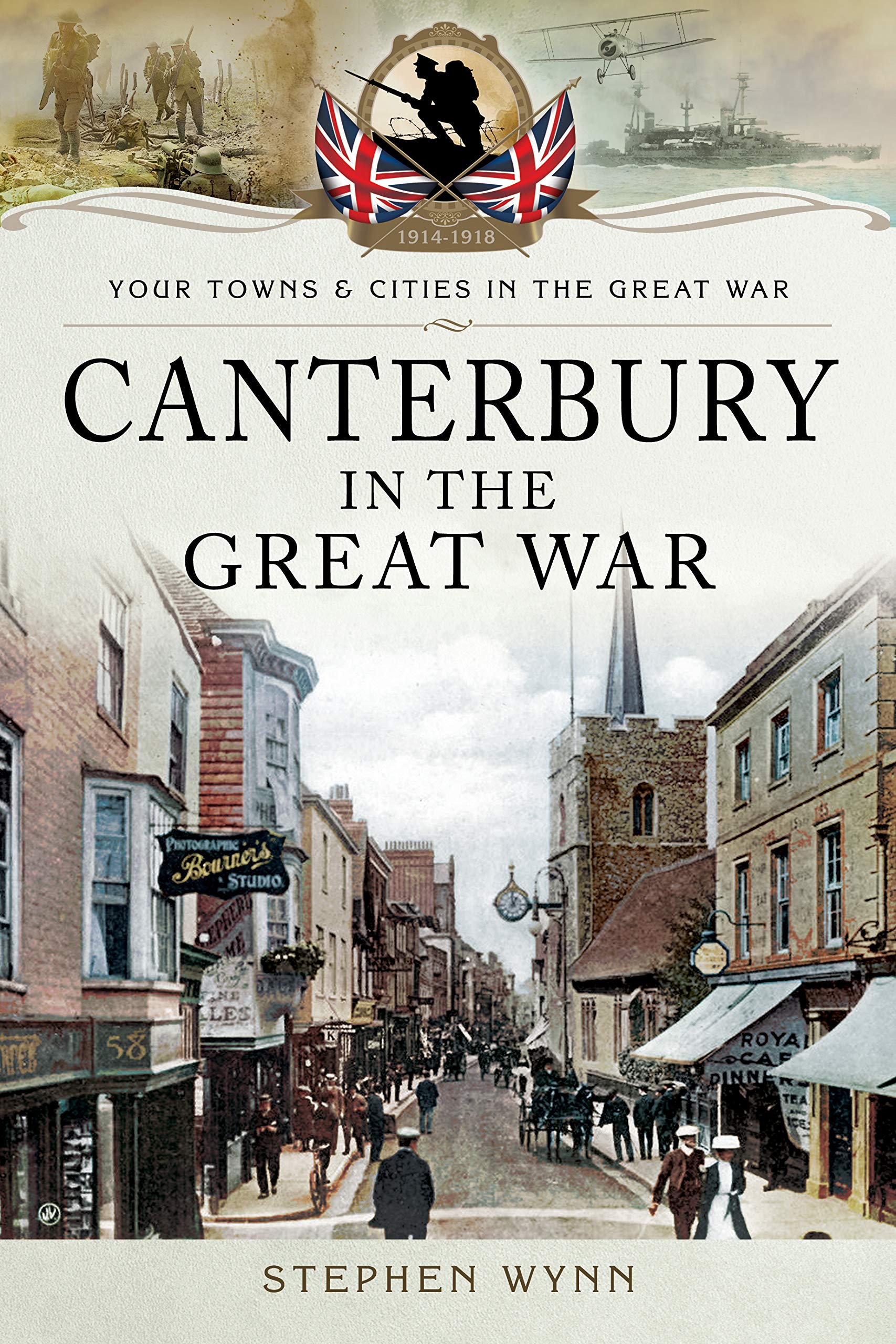 Canterbury in the Great War (Your Towns & Cities in the Great War) Social Sciences