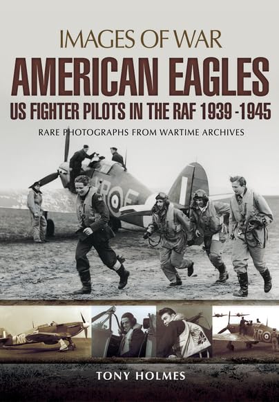 American Eagles: US Fighter Pilots in the RAF 1939 - 1945 (Images of War) Social Sciences