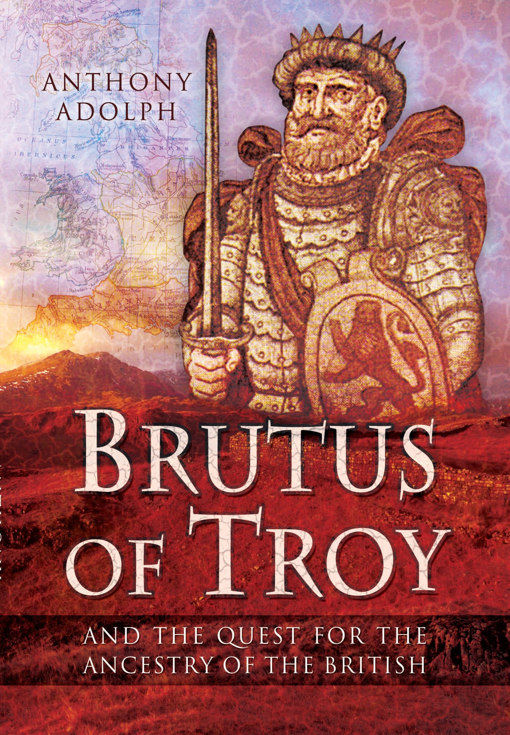 Brutus of Troy: And the Quest for the Ancestry of the British Film, Art & Culture