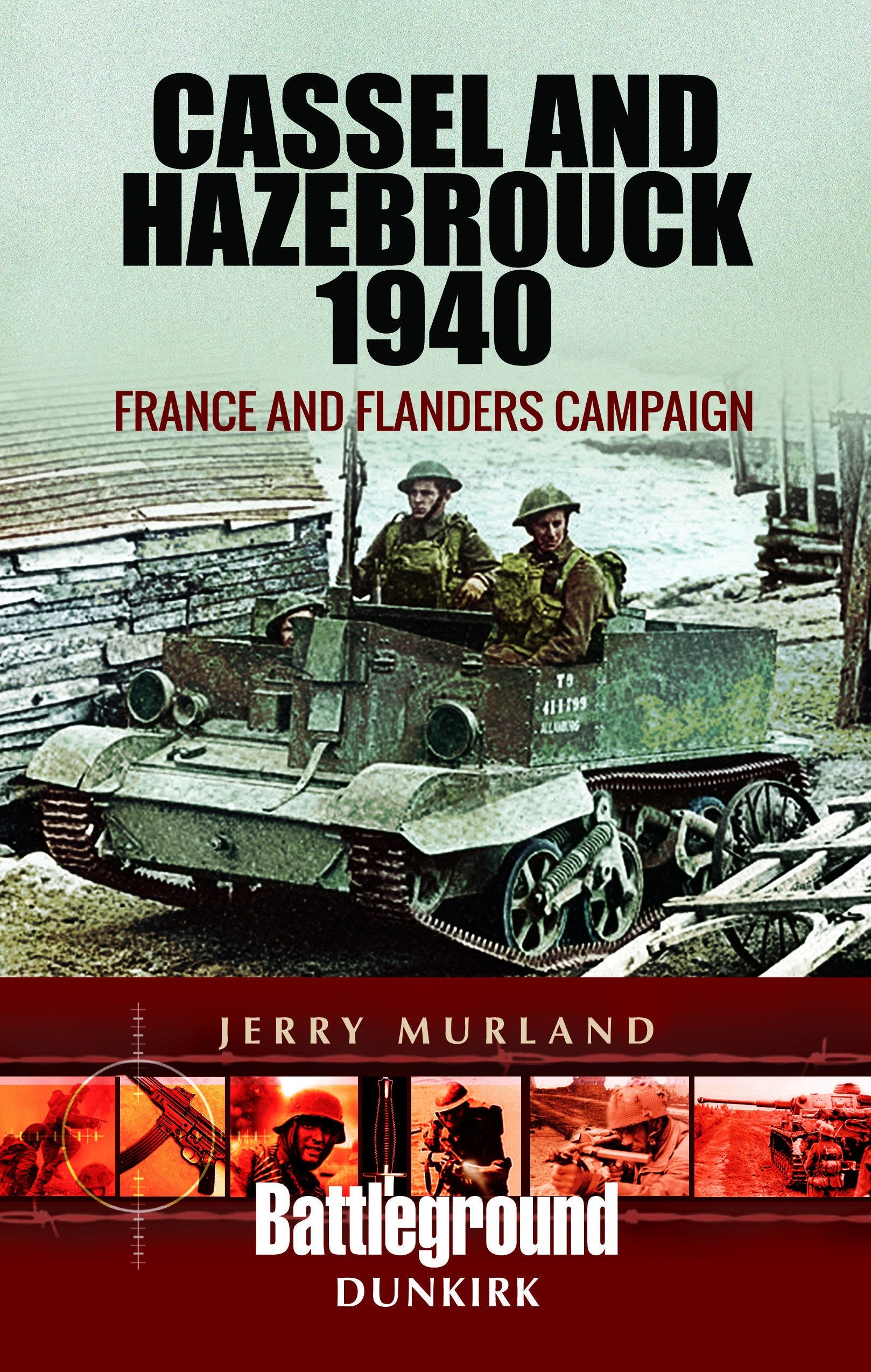 Cassel and Hazebrouck 1940: France and Flanders Campaign book
