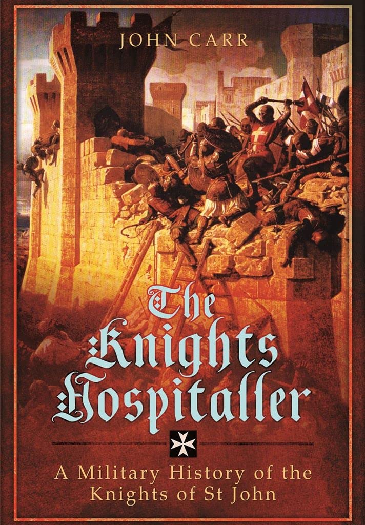 The Knights Hospitaller: A Military History of the Knights of St John Social Sciences