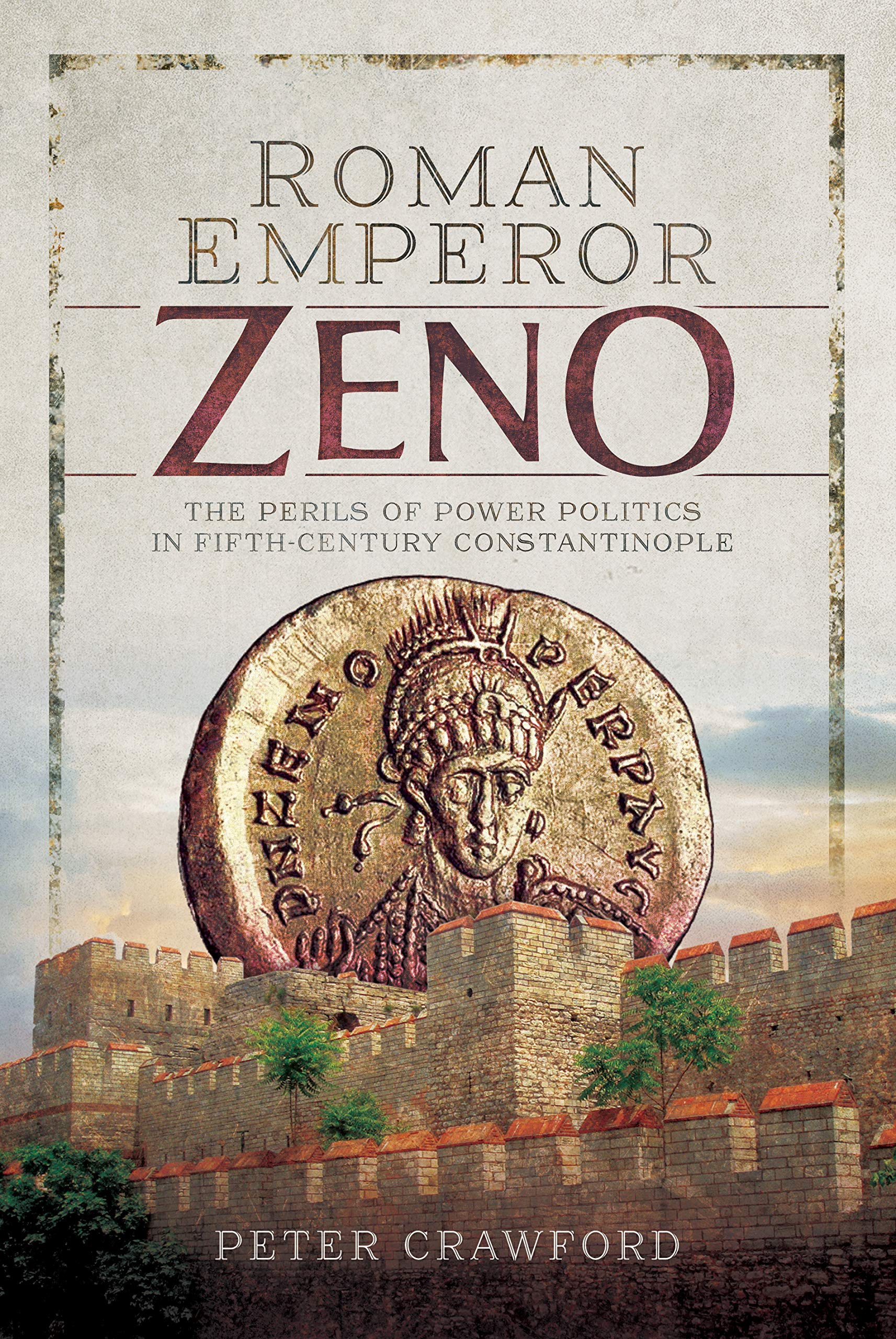 Roman Emperor Zeno: The Perils of Power Politics in Fifth-century Constantinople Politics & Society