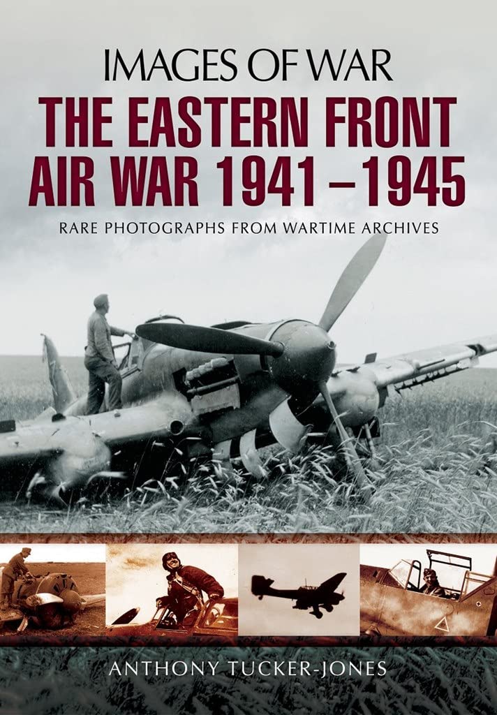 Eastern Front Air War 1941 - 1945 (Images of War) Social Sciences