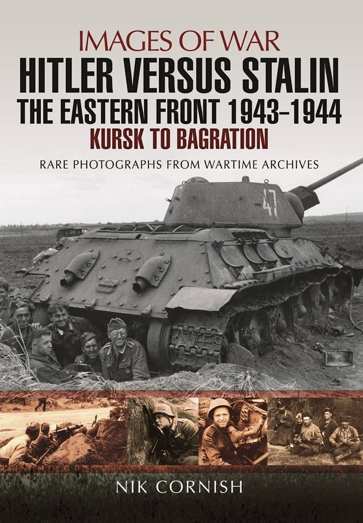 Hitler Versus Stalin: The Eastern Front 1943 - 1944: Kursk to Bagration book