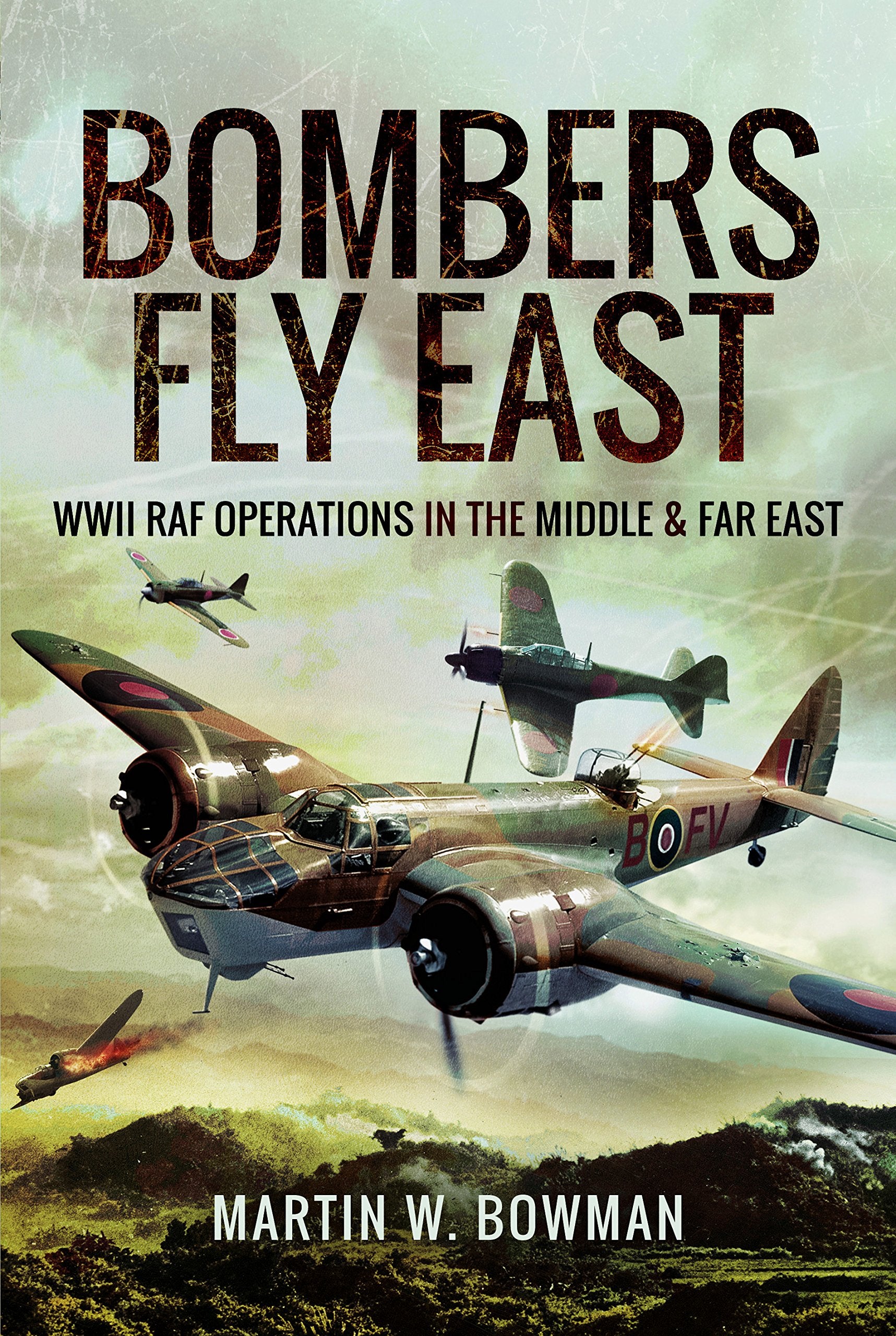 Bombers Fly East: WWII RAF Operations in the Middle and Far East Social Sciences