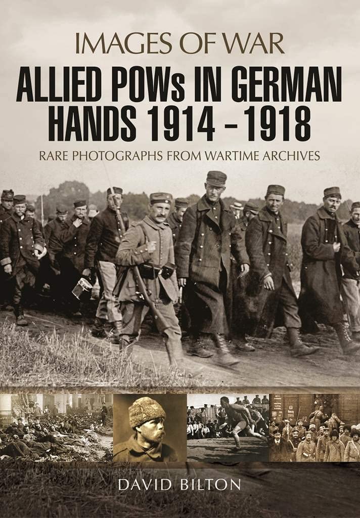 Allied POWs in German Hands 1914 - 1918: Rare Photographs from Wartime Archives (Images of War) Social Sciences