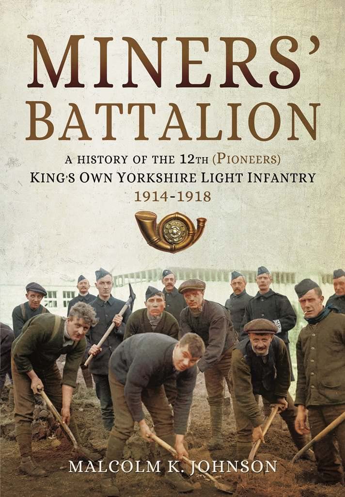 Miners' Battalion: A History of the 12th (Pioneers) King's Own Yorkshire Light Infantry 1914 - 1918 Social Sciences