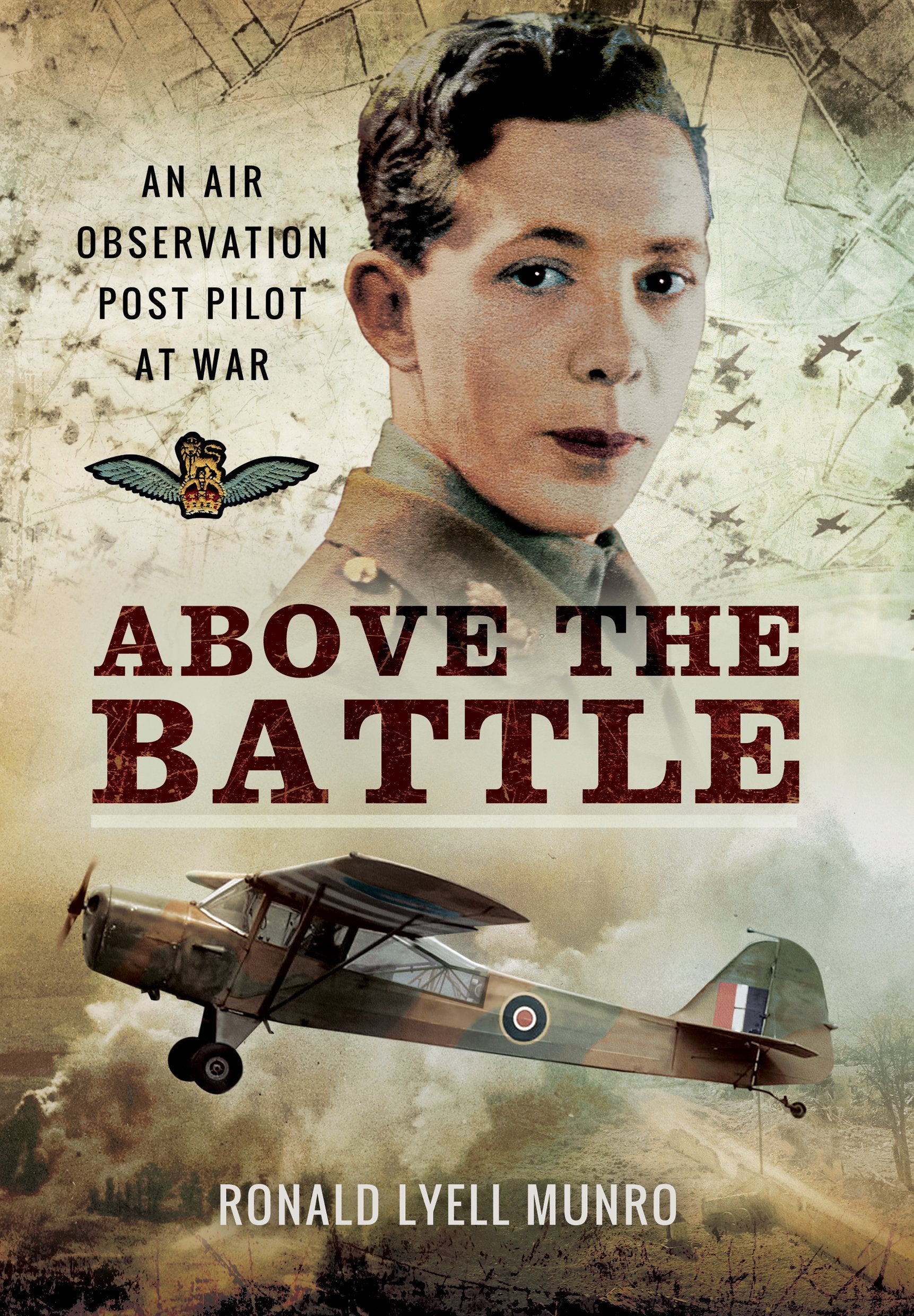 Above the Battle: An Air Observation Post Pilot at War Biographies & Memoirs