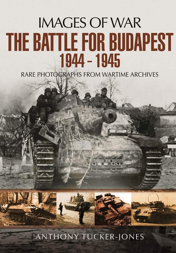 The Battle for Budapest 1944 - 1945: Rare Photographs from Wartime Archives book