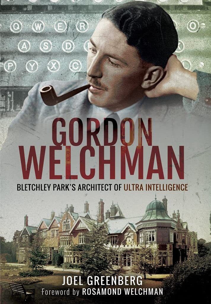 Gordon Welchman: Bletchley Park's Architect of Ultra Intelligence Memories