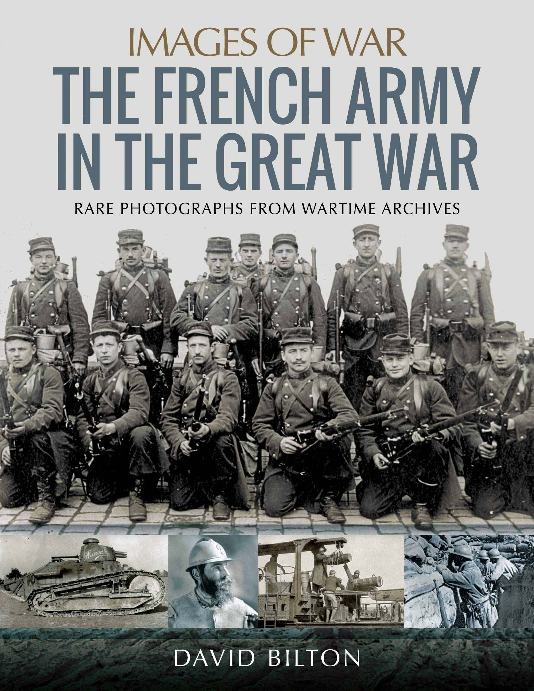 French Army in the Great War: Rare Photographs from Wartime Archives (Images of War) Social Sciences