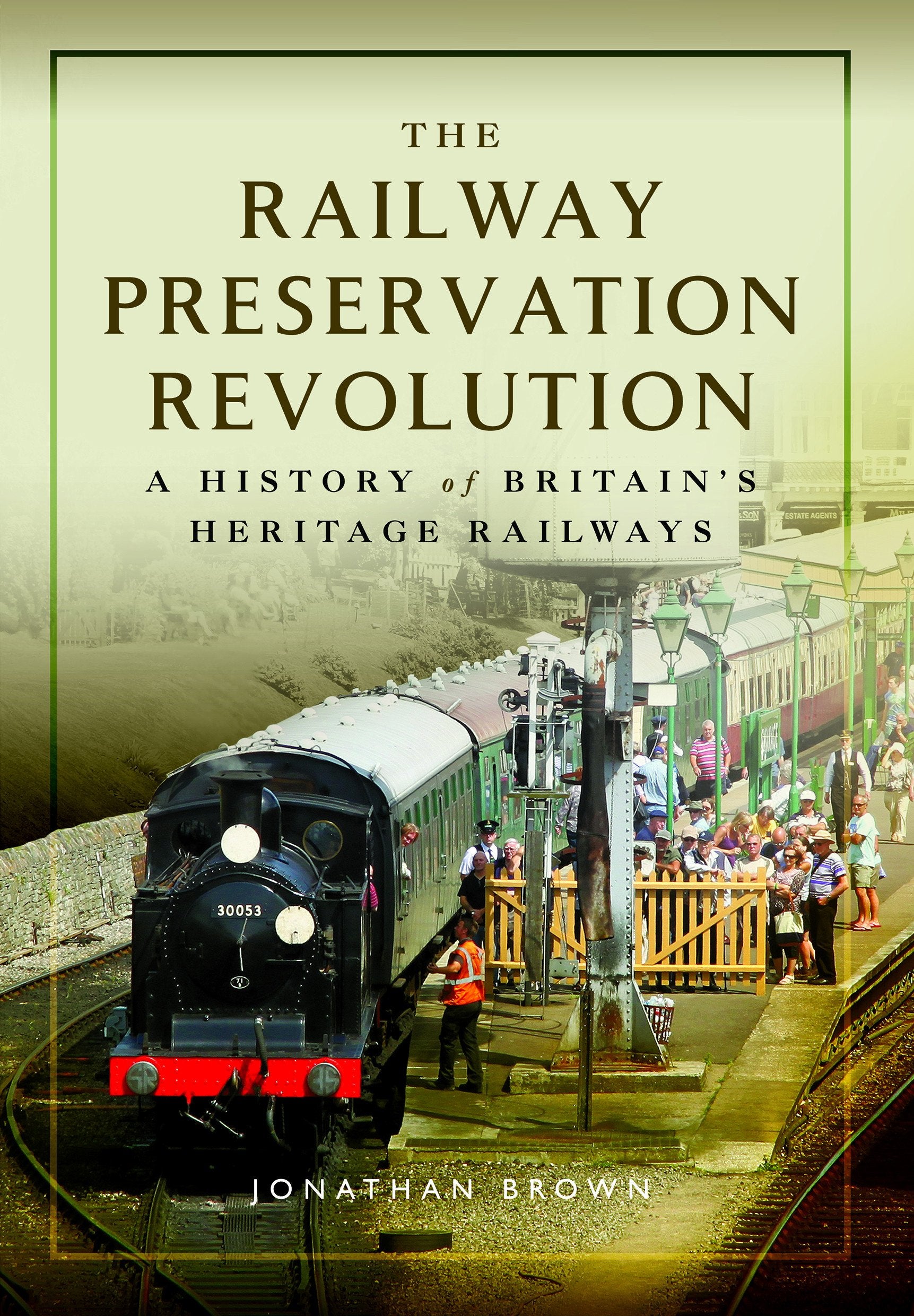 The Railway Preservation Revolution: A History of Britain's Heritage Railways Leisure, Home & Garden