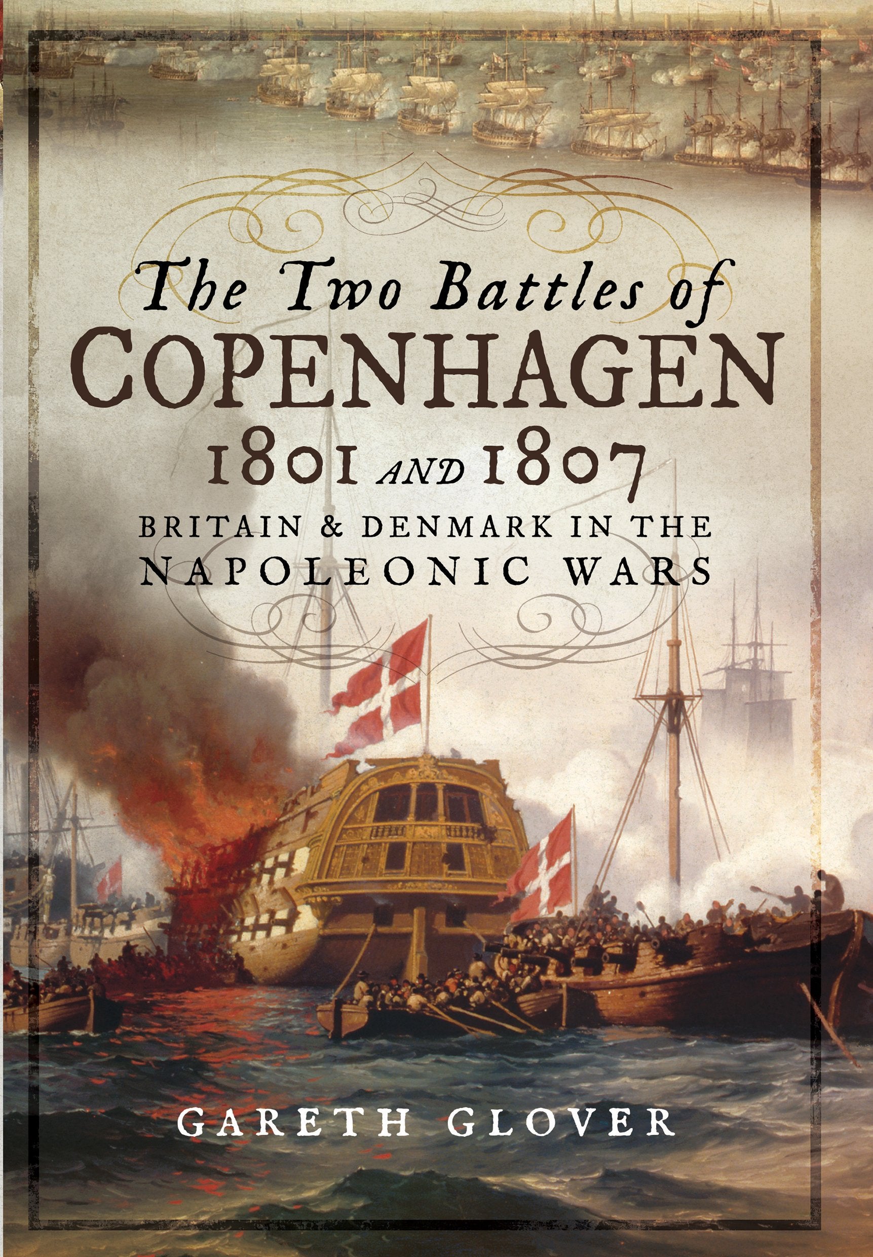 The Two Battles of Copenhagen 1801 and 1807 Politics & History